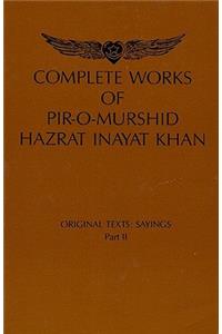 Complete Works of Pir-O-Murshi Hazrat Inayat Khan: Original Texts: Sayings Part II