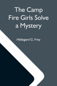 Camp Fire Girls Solve A Mystery; Or, The Christmas Adventure At Carver House