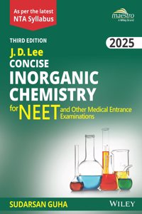 Wiley's J. D. Lee Concise Inorganic Chemistry for NEET and other Medical Entrance Examinations, 3ed, 2025