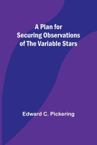 Plan for Securing Observations of the Variable Stars