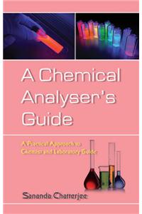 A Chemical Analyser’s Guide: A Practical Approach to Chemist & Laboratory Guide