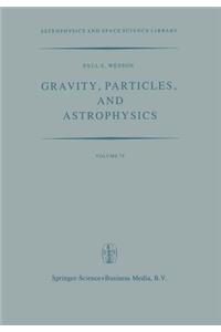 Gravity, Particles, and Astrophysics