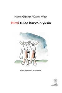 Hirvi tulee harvoin yksin