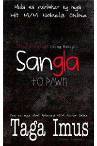 Sangla Trilogy Unang Bahagi: Sangla ( to Pawn ): M/M Fantasia