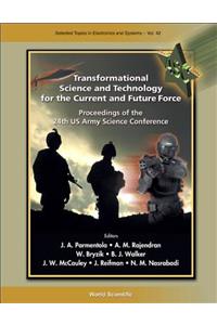 Transformational Science and Technology for the Current and Future Force - Proceedings of the 24th US Army Science Conference