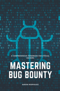 Mastering Bug Bounty