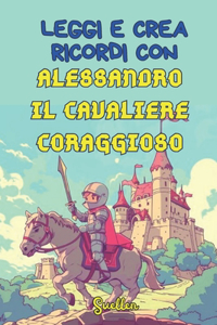 Leggi E Crea Ricordi Con Alessandro Il Cavaliere Coraggioso