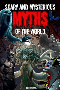 The Most Scary and Mysterious Myths of the World