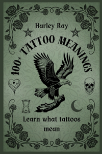 100+ Tattoo Meanings