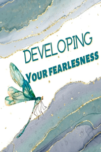 Developing Your Fearlessness