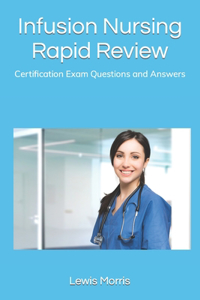 Infusion Nursing Rapid Review