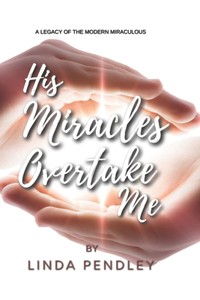 His Miracles Overtake Me