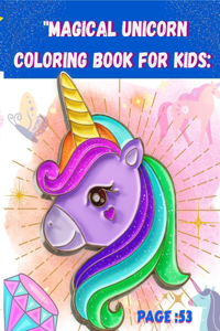 Magical Unicorn Coloring Book for Kids: A Fun and Enchanting Adventure