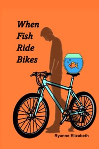 When Fish Ride Bikes