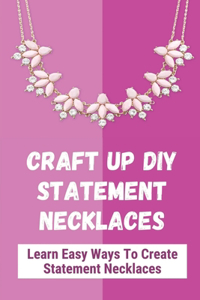 Craft Up DIY Statement Necklaces