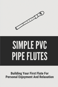 Simple Pvc Pipe Flutes