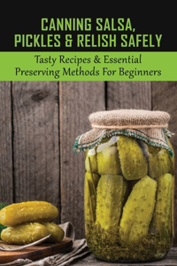 Canning Salsa, Pickles & Relish Safely