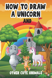 How to Draw a Unicorn and Other Cute Animals