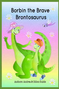 Borbin the Brave Brontosaurus