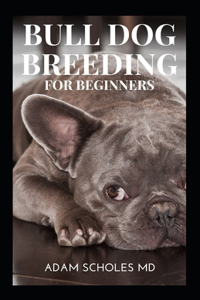 Bulldog Breeding Beginners Guide