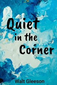 Quiet in the Corner