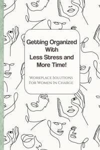 Getting Organized with Less Stress and More Time