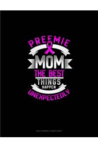 Preemie Mom The Best Things Happen Unexpectedly