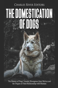 The Domestication of Dogs