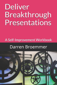 Deliver Breakthrough Presentations