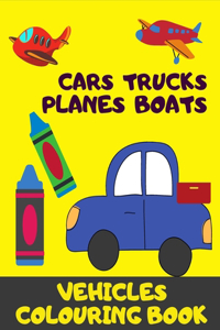 Cars, Trucks, Plane, Boats. Vehicles Colouring Book