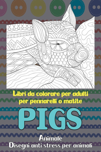 Libri da colorare per adulti per pennarelli o matite - Disegni Anti stress per animali - Animale - Pigs