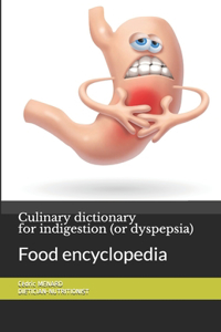 Culinary dictionary for indigestion (or dyspepsia)