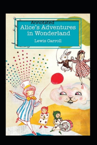 Alice's Adventures in Wonderland Annotated