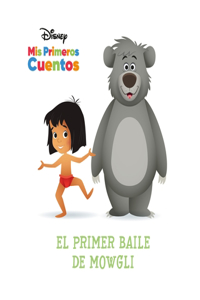 Disney MIS Primeros Cuentos El Primer Baile de Mowgli (Disney My First Stories Mowgli's First Dance)