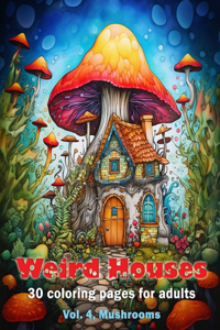 Weird Houses, Vol. 4, Mushrooms