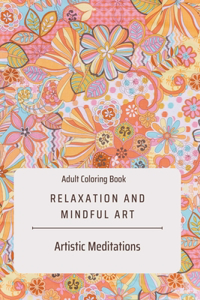 Relaxation and Mindful Art Adult Coloring Book