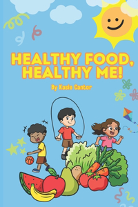 Healthy Food, Healthy Me!