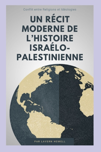 récit moderne de l'histoire israélo-palestinienne