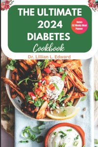 Ultimate 2024 Diabetes Cookbook