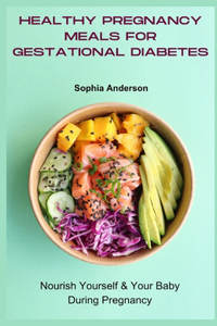 Healthy pregnancy meals for gestational diabetes