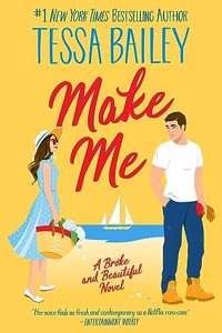 Make Me : A Broke and Beautiful Novel