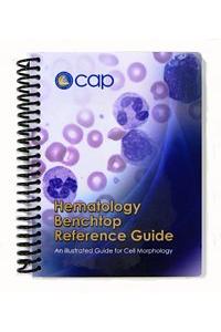 Hematology Benchtop Reference Guide: An Illustrated Guide for Cell Morphology