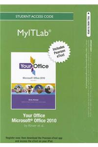 myitlab with Pearson eText -- Access Card -- for Your Office Office 2010 Vol. 1