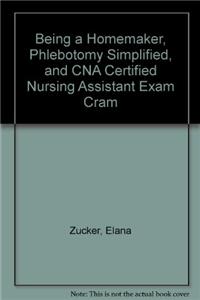 Being a Homemaker/Home Health Aide [With Phlebotomy Simplified, CNA Exam Cram]