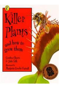 Killer Plants and How to Grow Them
