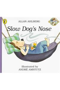 Slow Dog's Nose