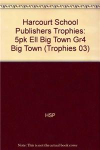 Harcourt School Publishers Trophies: Ell Reader 5-Pack Grade 4 Big Town