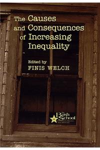 The Causes and Consequences of Increasing Inequality