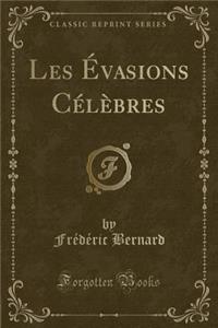 Les ï¿½vasions Cï¿½lï¿½bres (Classic Reprint)