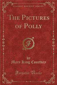 The Pictures of Polly (Classic Reprint)